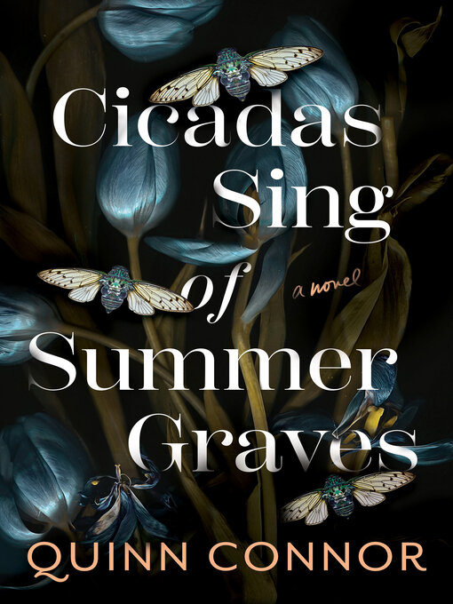 Title details for Cicadas Sing of Summer Graves by Quinn Connor - Available